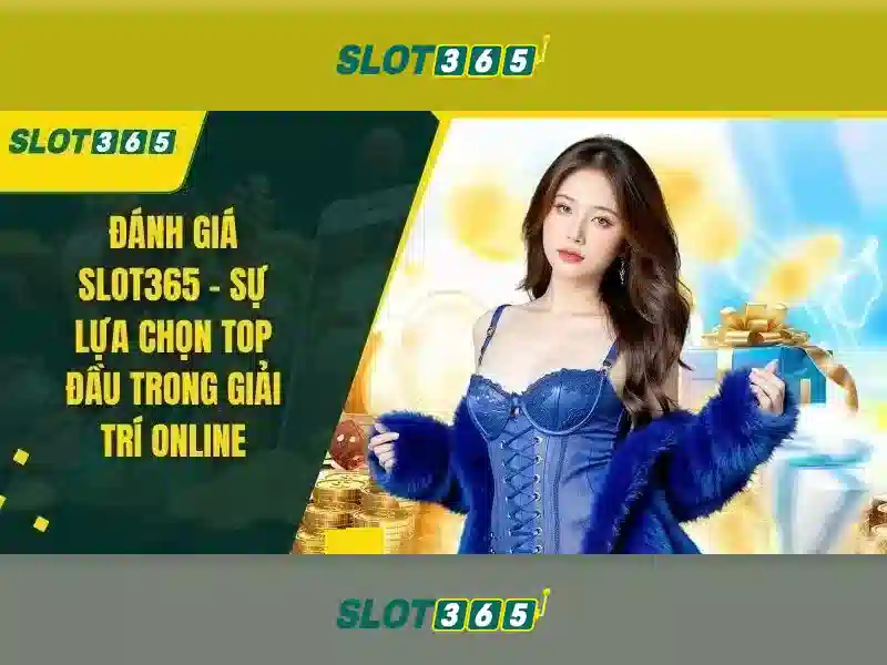 Slot365: Trải nghiệm slot trực tuyến đáng chú ý