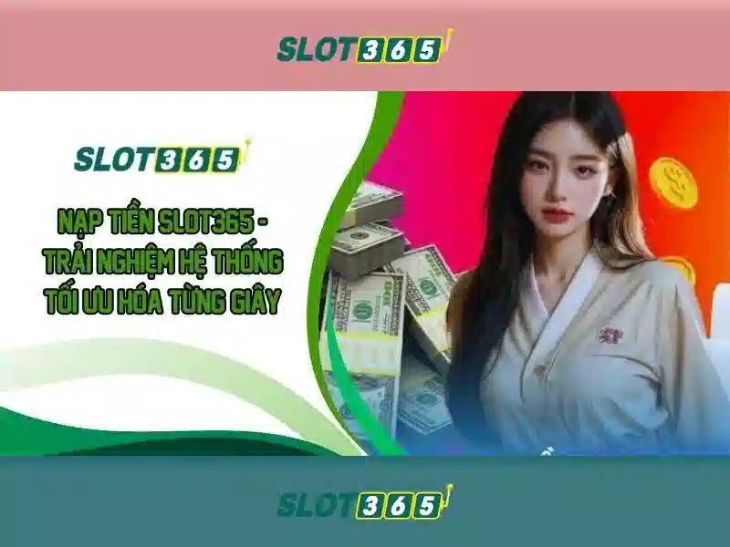 Slot365 - Đánh giá và trải nghiệm