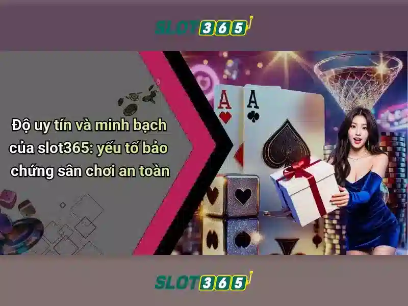 Slot365 – Nền tảng trò chơi máy xè trực tuyến hàng đầu tại Việt Nam